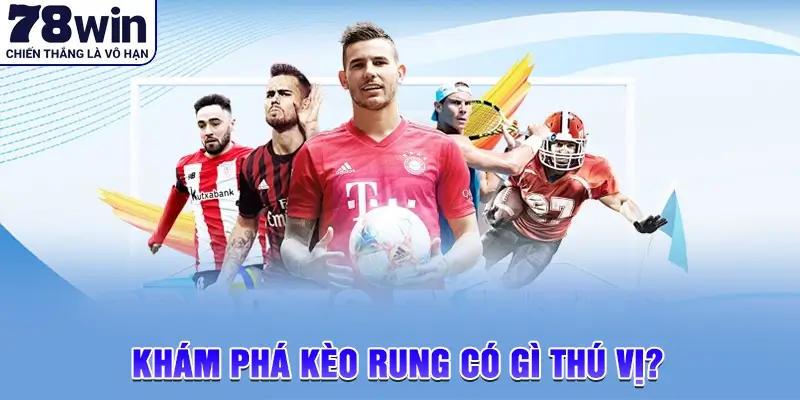 Kèo rung là gì?